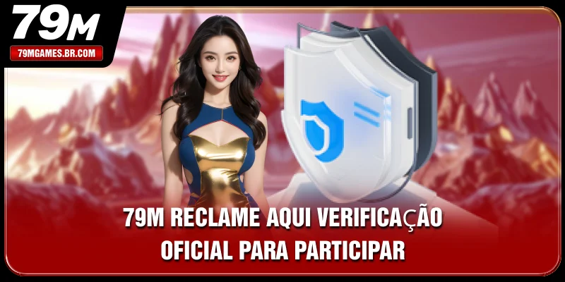 79M Reclame Aqui - Verificação Oficial Para Participar