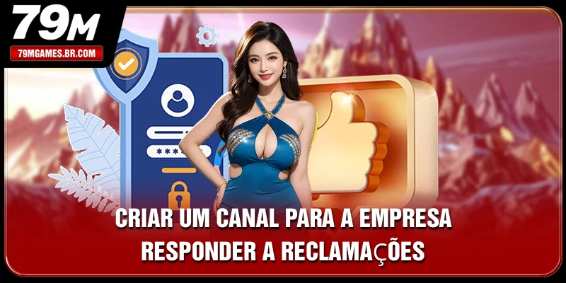 Criar um canal para a empresa responder a reclamações