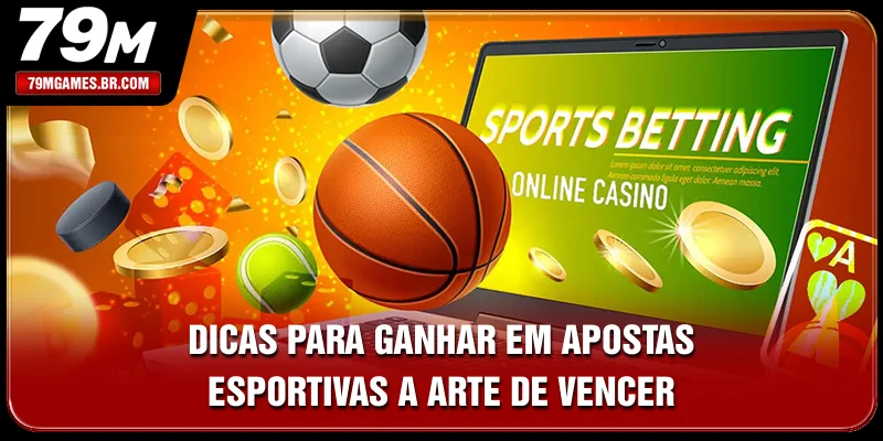 Dicas Para Ganhar Em Apostas Esportivas: A Arte De Vencer