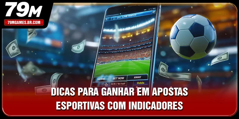 Dicas para ganhar em apostas esportivas com indicadores