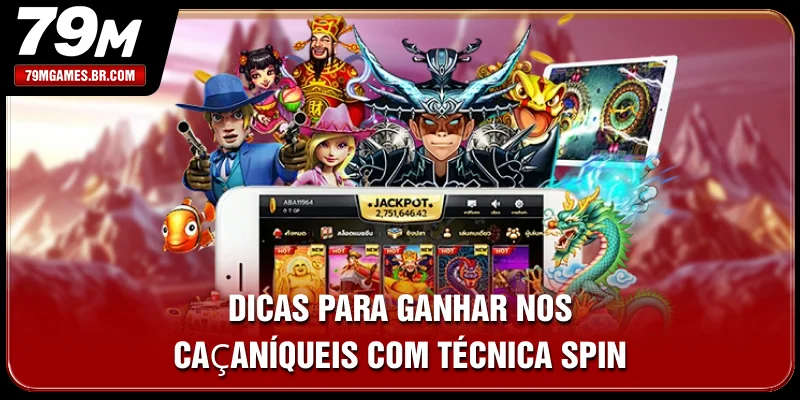 Dicas para ganhar nos caça-níqueis com técnica Spin