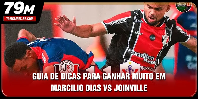 Guia de dicas para ganhar muito em Marcilio Dias vs Joinville