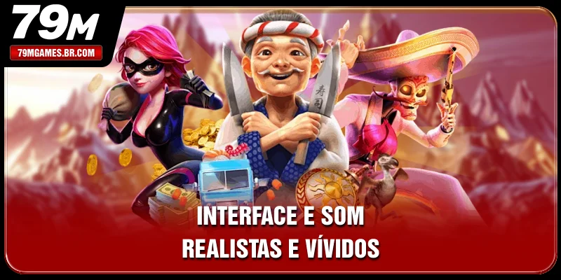 Interface e som realistas e vívidos Interface e som realistas e vívidos