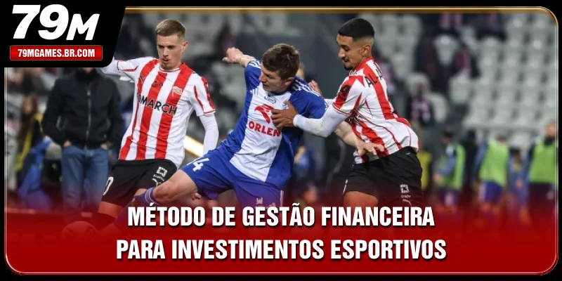 Método de gestão financeira para investimentos esportivos