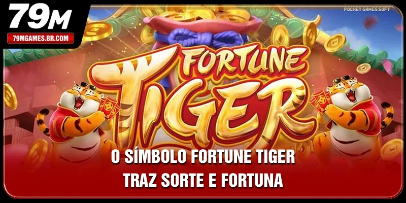 O símbolo Fortune Tiger traz sorte e fortuna