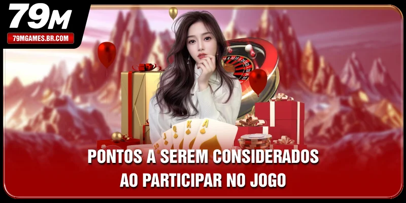 Pontos a serem considerados ao participar no jogo Pontos a serem considerados ao participar no jogo