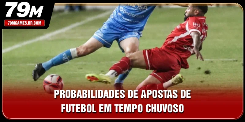 Probabilidades de apostas de futebol em tempo chuvoso