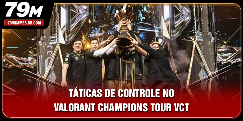 Táticas de controle no Valorant Champions Tour (VCT)