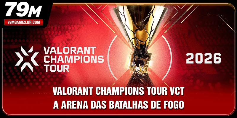 Valorant Champions Tour (VCT) - A Arena Das Batalhas De Fogo