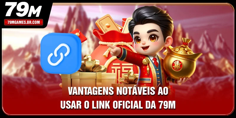 Vantagens notáveis ao usar o link oficial da 79M