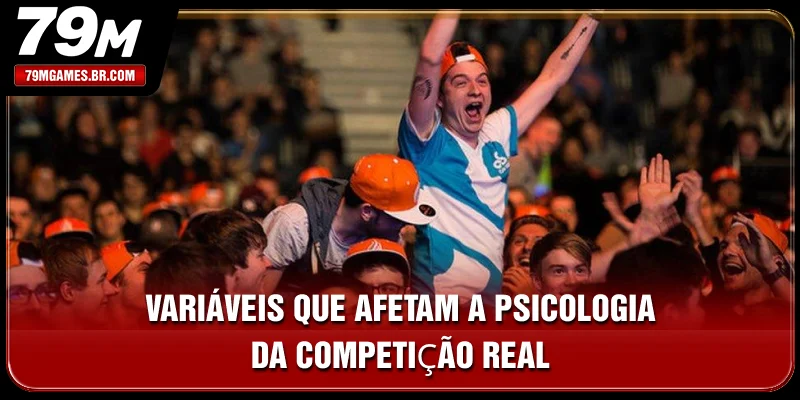 Variáveis que afetam a psicologia da competição real Variáveis que afetam a psicologia da competição real