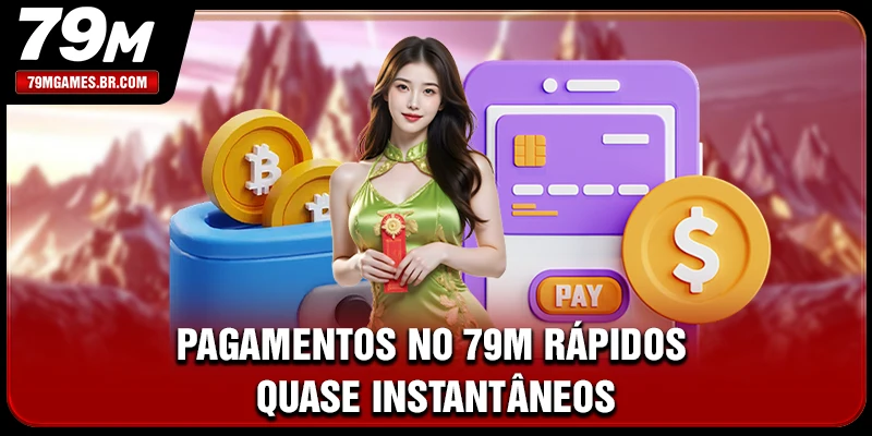 Pagamentos no 79M rápidos, quase instantâneos