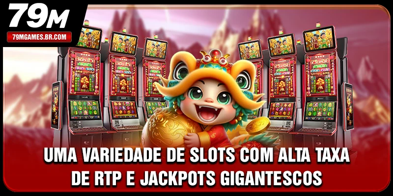 Uma variedade de slots com alta taxa de RTP e jackpots gigantescos